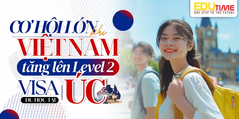 cơ hội, triển vọng lớn dành cho hssv việt nam khi lên level 2 visa du học úc