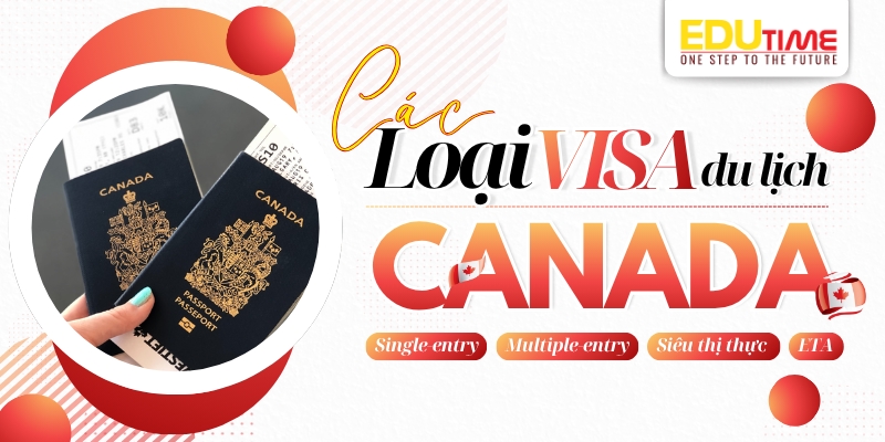 các loại visa du lịch canada 2026 phổ biến