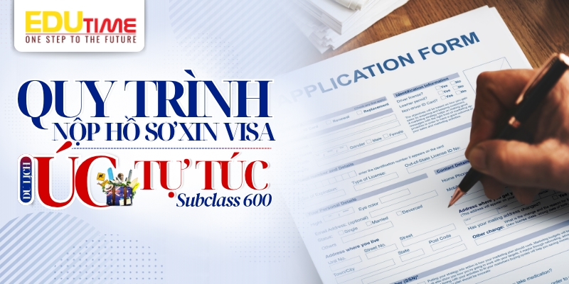 quy trình nộp hồ sơ visa du lịch úc subclass 600