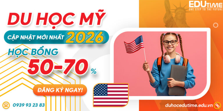 Du học Mỹ 2026: Điều kiện, chi phí, học bổng, Visa MỚI NHẤT!