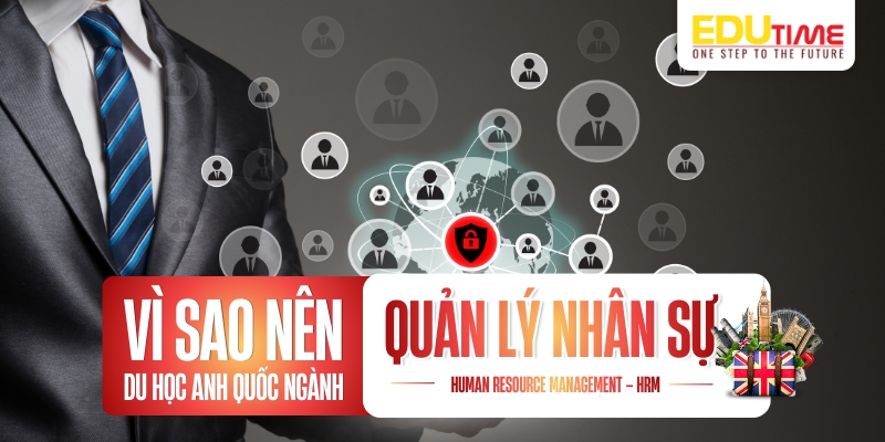 Vì sao nên chọn du học Anh ngành Quản lý Nhân sự? vì sao nên chọn du học anh ngành quản lý nhân sự?