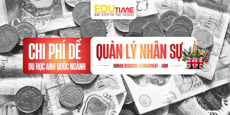 Chi phí du học Anh ngành Quản lý Nhân sự chi phí du học anh ngành quản lý nhân sự