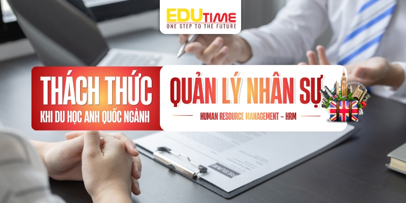 Những khó khăn và thách thức khi du học Anh ngành Quản lý Nhân sự những khó khăn và thách thức khi du học anh ngành quản lý nhân sự