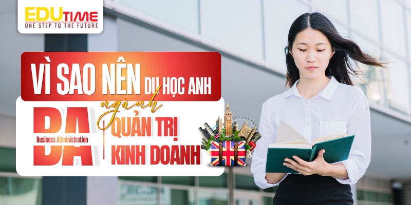 vì sao nên chọn du học anh ngành quản trị kinh doanh?