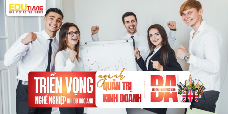 triển vọng nghề nghiệp sau khi du học anh ngành quản trị kinh doanh