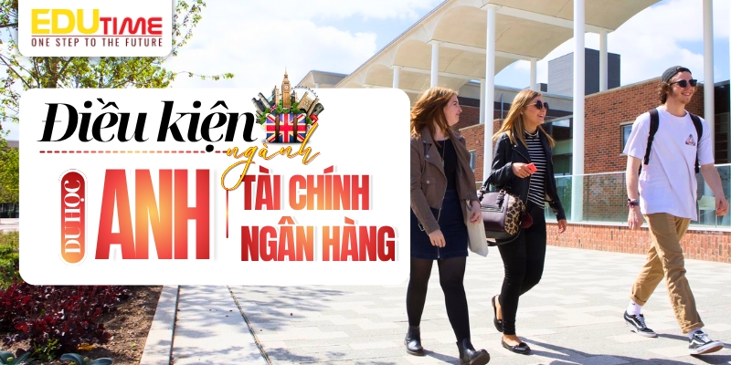 điều kiện du học anh ngành tài chính ngân hàng