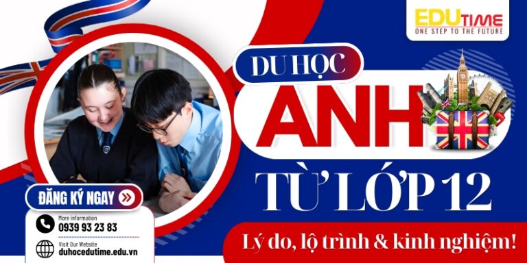 Du học Anh từ lớp 12: Lý do, lộ trình và kinh nghiệm!