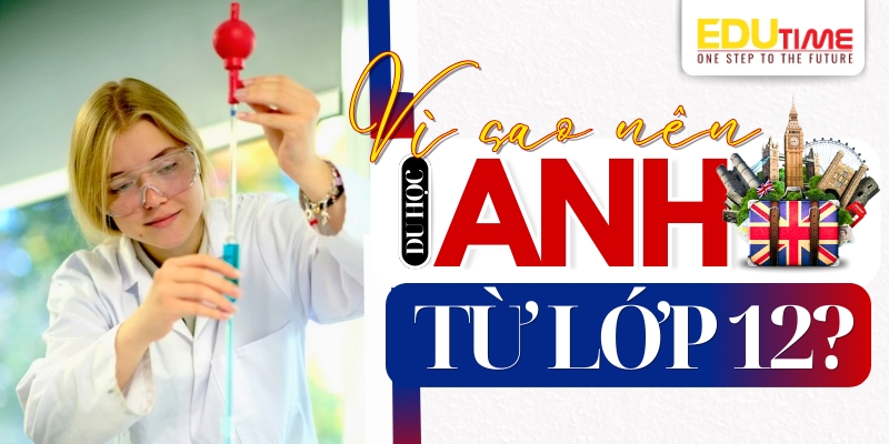vì sao nên chọn du học anh từ lớp 12?