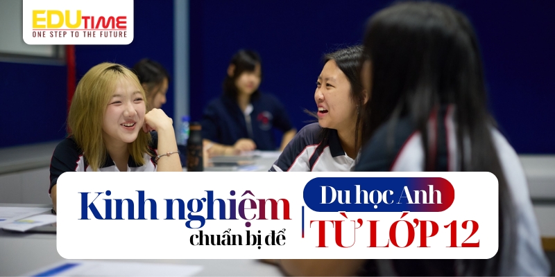 kinh nghiệm chuẩn bị du học anh từ lớp 12