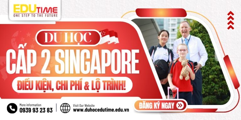Du học cấp 2 Singapore: Điều kiện, chi phí và lộ trình!