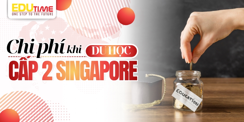 chi phí du học cấp 2 singapore