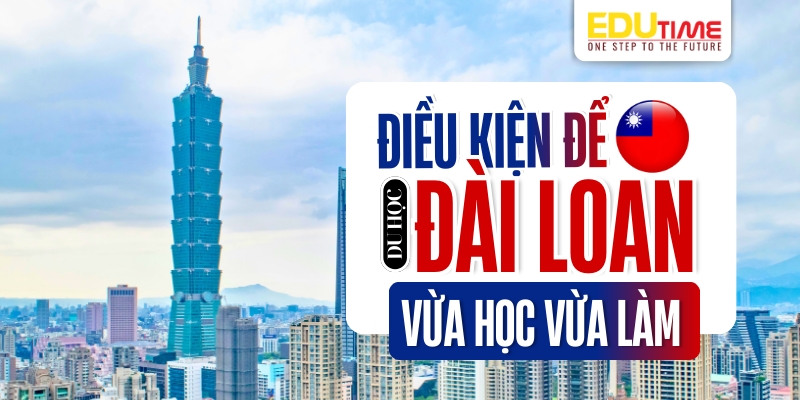 điều kiện du học đài loan vừa học vừa làm