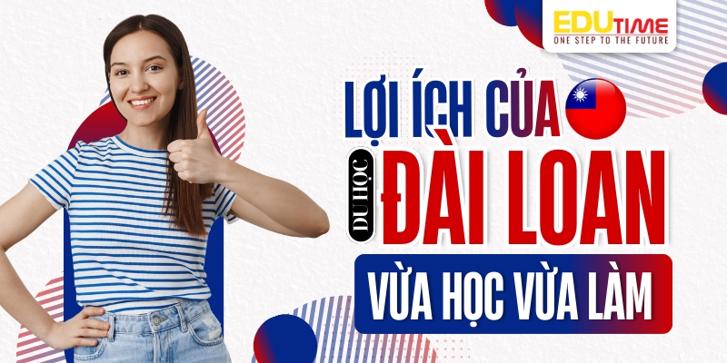 lợi ích của du học đài loan vừa học vừa làm