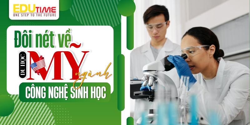 đôi nét về du học mỹ ngành công nghệ sinh học
