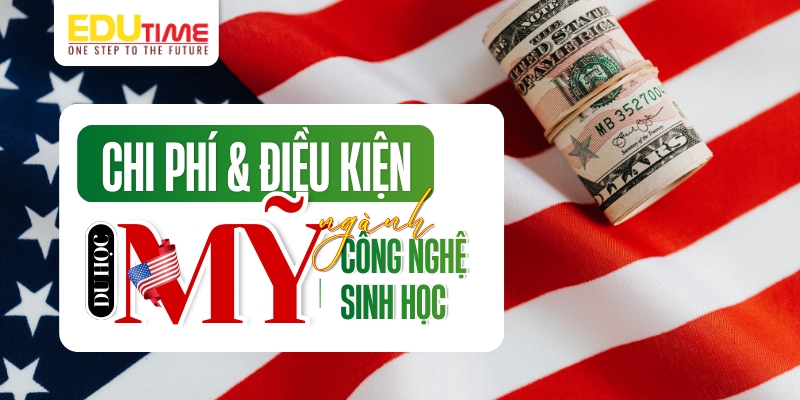 điều kiện và chi phí du học mỹ ngành công nghệ sinh học