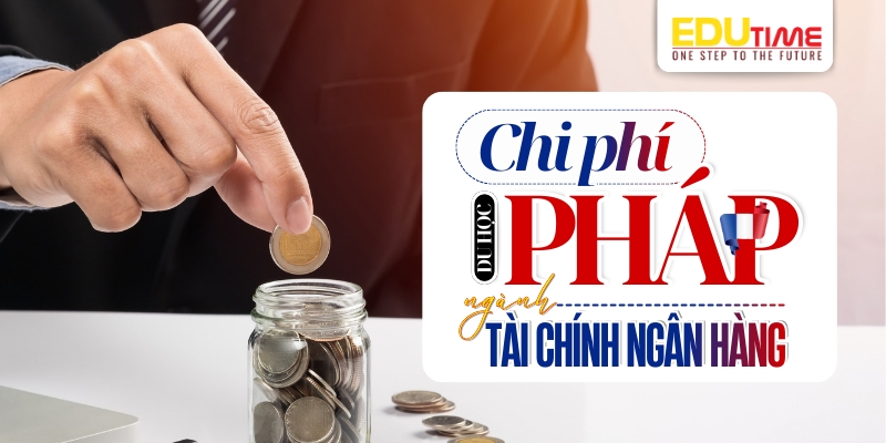 chi phí du học pháp ngành tài chính ngân hàng