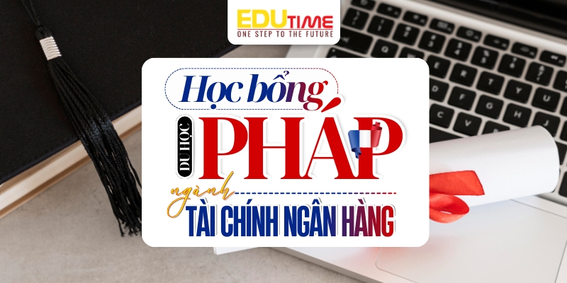 học bổng du học pháp ngành tài chính ngân hàng