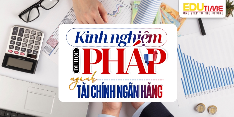 kinh nghiệm du học Pháp ngành tài chính ngân hàng