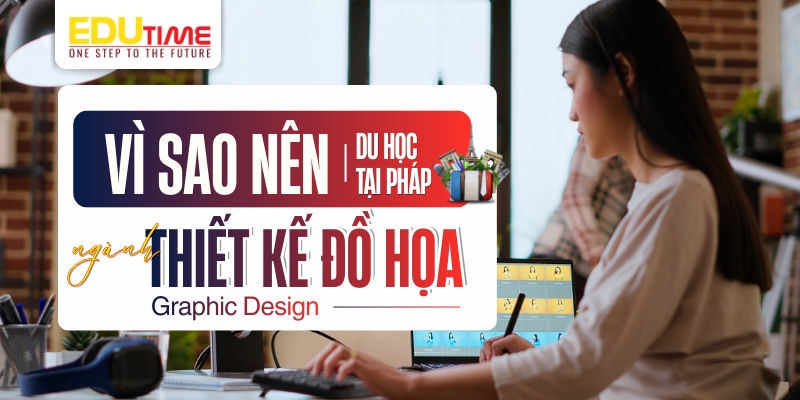 vì sao nên du học pháp ngành thiết kế đồ họa?
