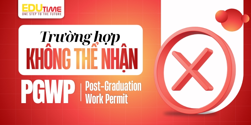 trường hợp khác mà bạn không thể nhận post-graduation work permit (pgwp)