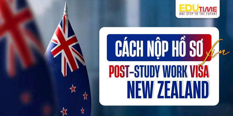 Cách nộp hồ sơ xin Post-study Work Visa New Zealand cách nộp hồ sơ xin post-study work visa new zealand