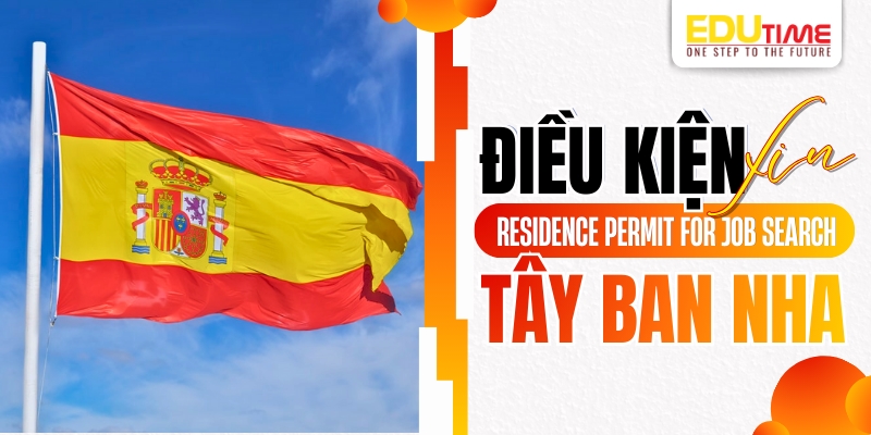 điều kiện xin residence permit for job search - tây ban nha
