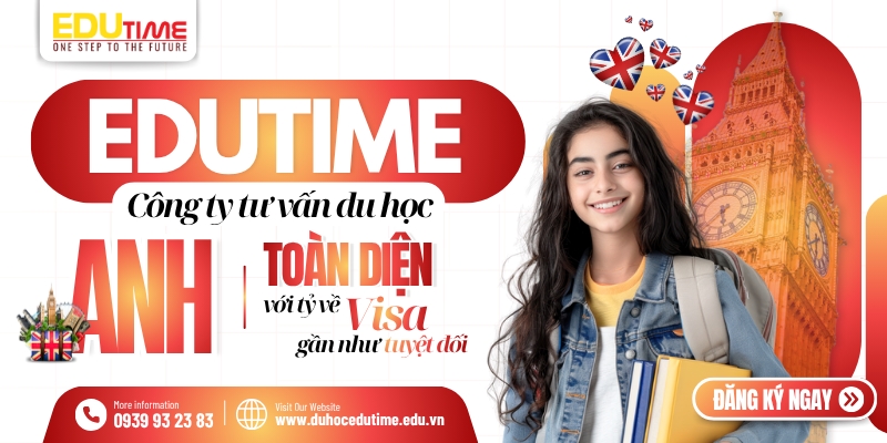 Edutime - Công ty tư vấn du học Anh toàn diện với tỷ lệ visa gần như tuyệt đối edutime - công ty tư vấn du học anh toàn diện với tỷ lệ visa gần như tuyệt đối