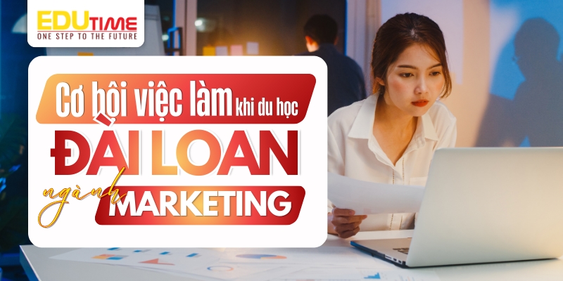 tiềm năng cơ hội việc làm khi du học đài loan ngành marketing