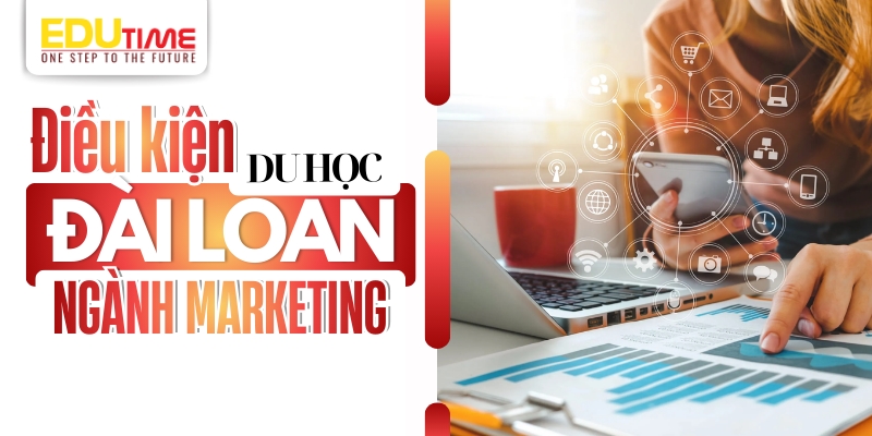 điều kiện đi du học đài loan ngành marketing