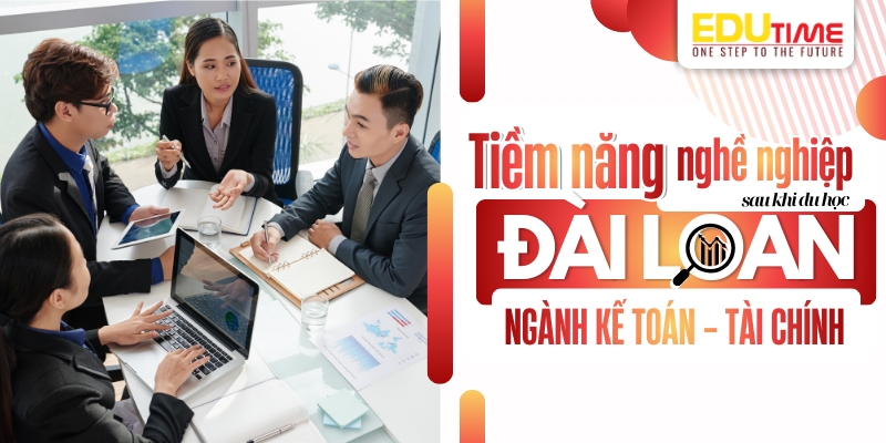 tiềm năng nghề nghiệp khi du học đài loan ngành kế toán - tài chính