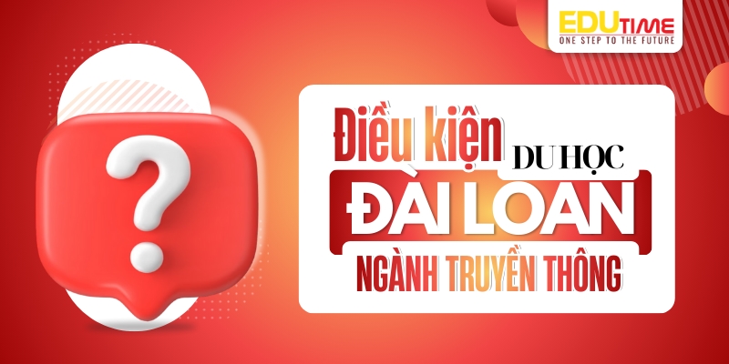điều kiện tiêu chuẩn du học đài loan ngành truyền thông