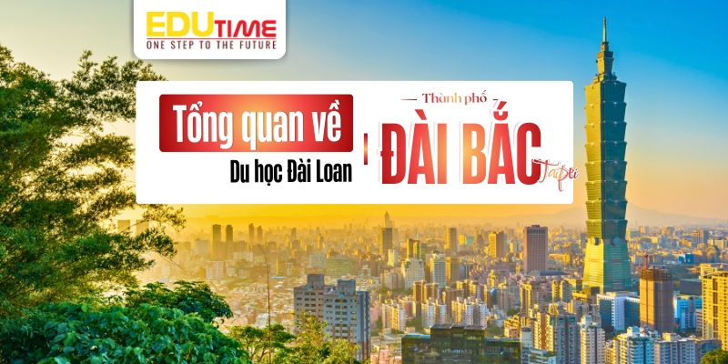 tổng quan về du học đài loan thành phố đài bắc (taipei)
