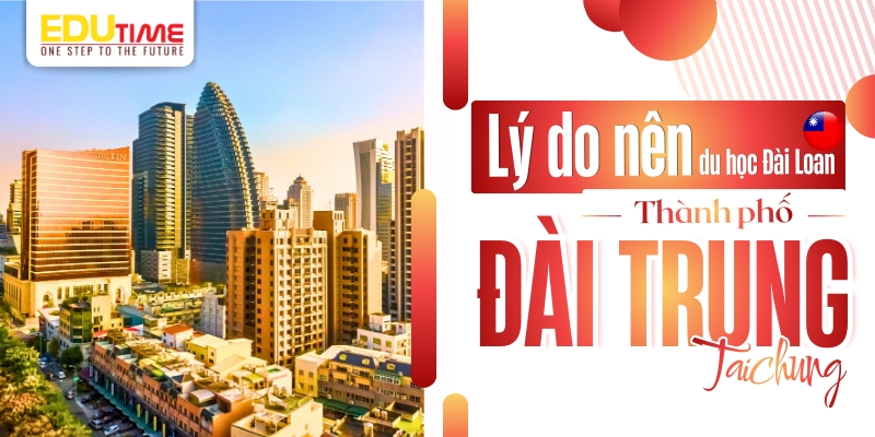 lý do nên chọn du học đài loan thành phố đài trung