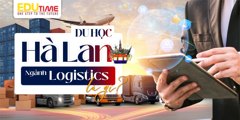 du học hà lan ngành logistics là gì?