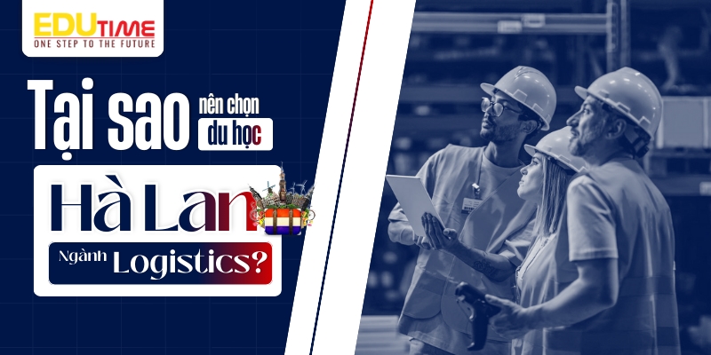 tại sao nên chọn du học hà lan ngành logistics?