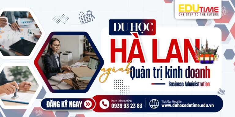 Du học Hà Lan ngành Quản trị Kinh doanh: Cơ hội rộng mở!