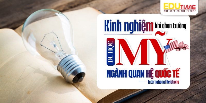 kinh nghiệm chọn trường khi du học mỹ ngành quan hệ quốc tế
