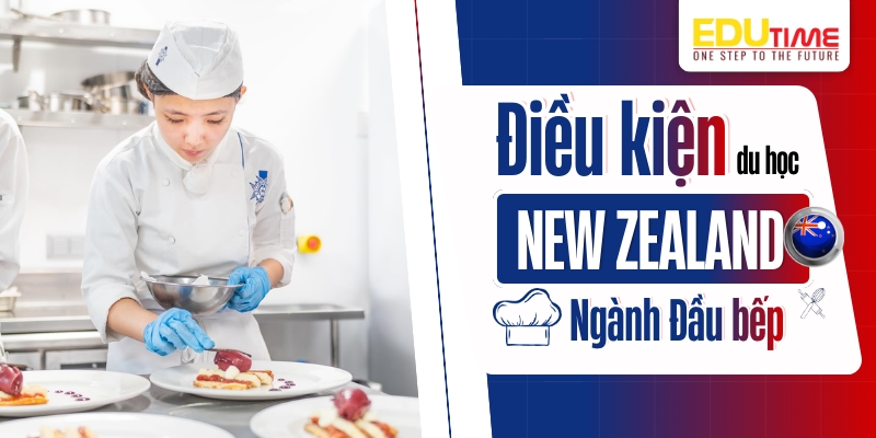 điều kiện để du học new zealand ngành đầu bếp