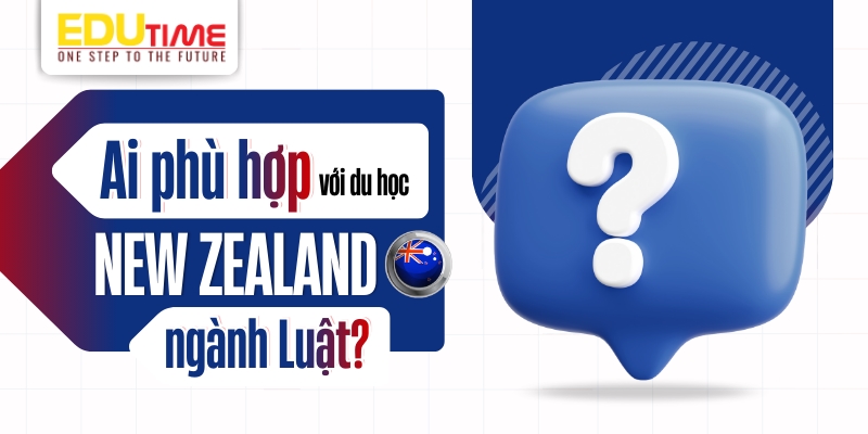 ai phù hợp với du học new zealand ngành luật?