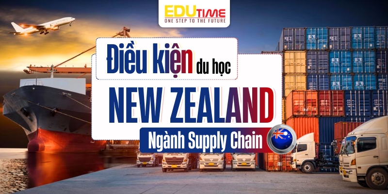 điều kiện để du học new zealand ngành supply chain
