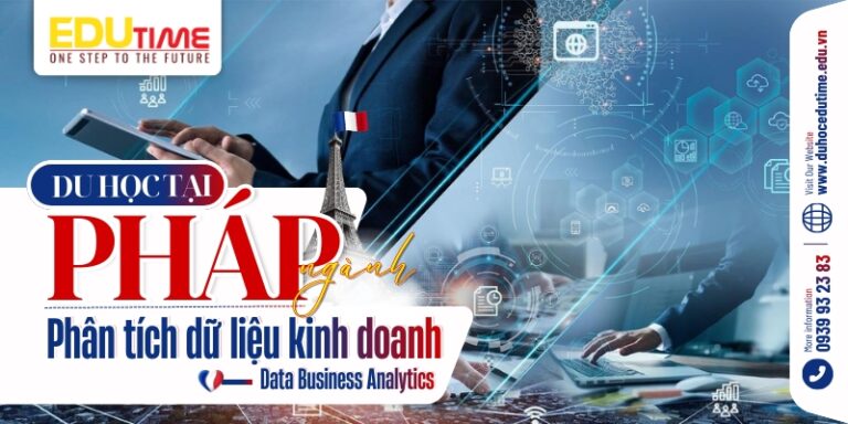 Du học Pháp ngành Phân tích dữ liệu Kinh doanh siêu hot!