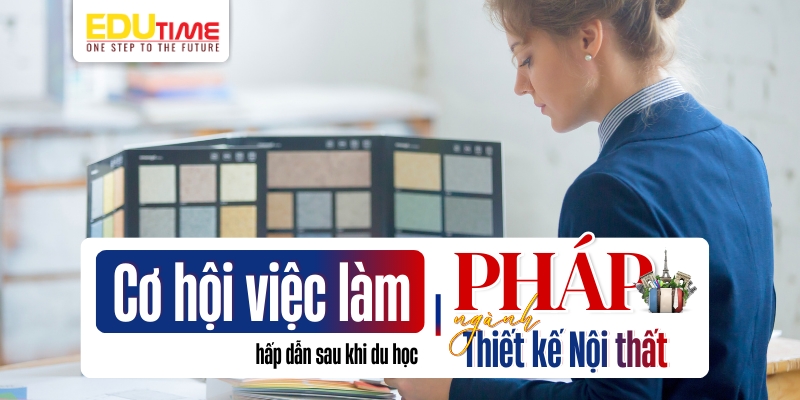 cơ hội việc làm hấp dẫn sau khi du học pháp ngành thiết kế nội thất