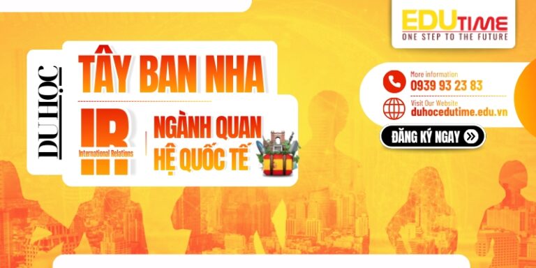 Du học Tây Ban Nha ngành Quan hệ quốc tế đầy triển vọng!