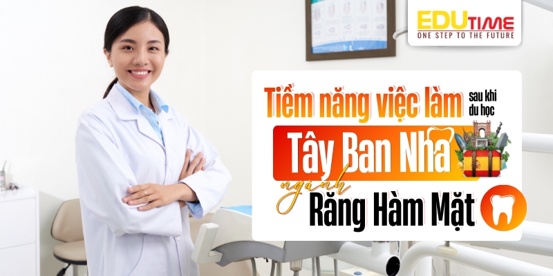 tiềm năng việc làm sau khi du học tây ban nha ngành răng hàm mặt