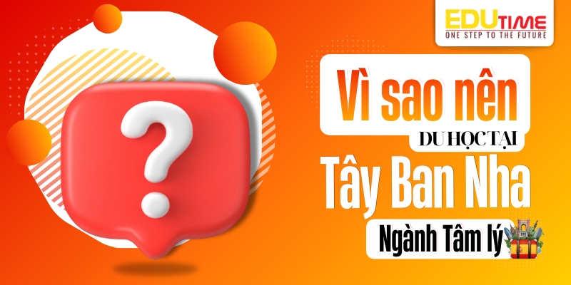 vì sao nên du học tây ban nha ngành tâm lý?