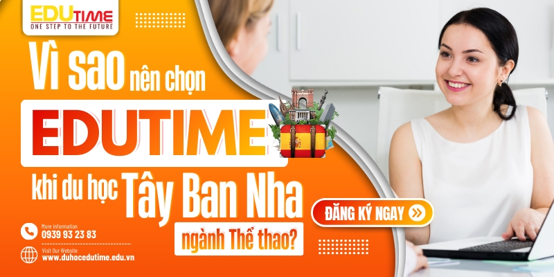 vì sao nên chọn edutime khi du học tây ban nha ngành thể thao?