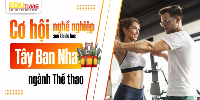 cơ hội nghề nghiệp sau khi du học tây ban nha ngành thể thao