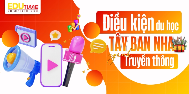Điều kiện du học Tây Ban Nha ngành Truyền thông điều kiện du học tây ban nha ngành truyền thông