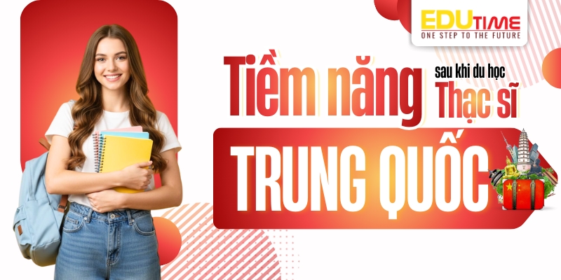 Tiềm năng sau khi du học Thạc sĩ Trung Quốc tiềm năng sau khi du học thạc sĩ trung quốc