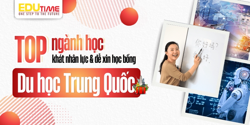 top ngành học khát nhân lực & dễ xin học bổng du học trung quốc 2026